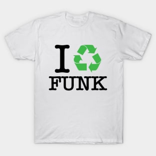 I Recycle Funk T-Shirt